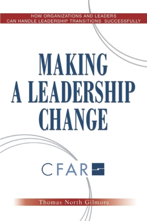 Making a Leadership Change av Thomas North Gilmore (Paperback)