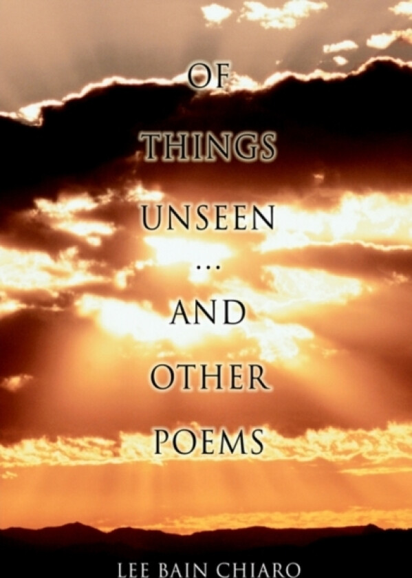 Of Things Unseen and Other Poems av Lee Bain Chiaro, Jodi Torpey (Paperback)