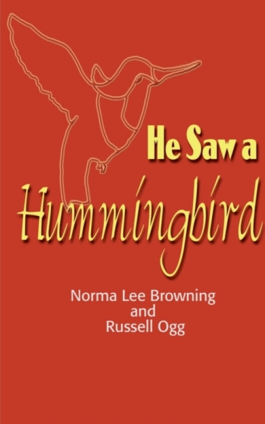 He Saw a Hummingbird av Norma Lee Browning, Russell Ogg (Paperback)