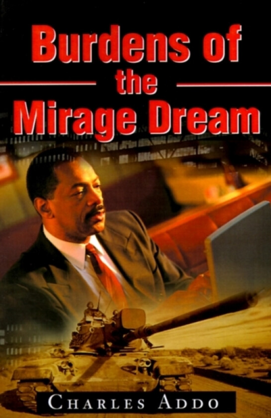 Burdens of the Mirage Dream av Charles MBA Addo (Paperback)