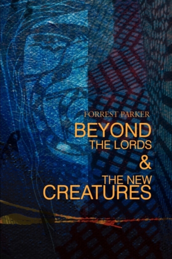 Beyond the Lords & the New Creatures av Forrest Parker (Paperback)