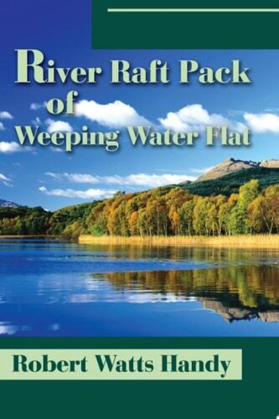 River Raft Pack of Weeping Water Flat av Robert Watts Handy (Paperback)