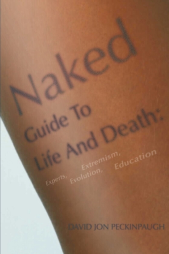 Naked Guide To Life And Death av David Jon Peckinpaugh (Paperback)
