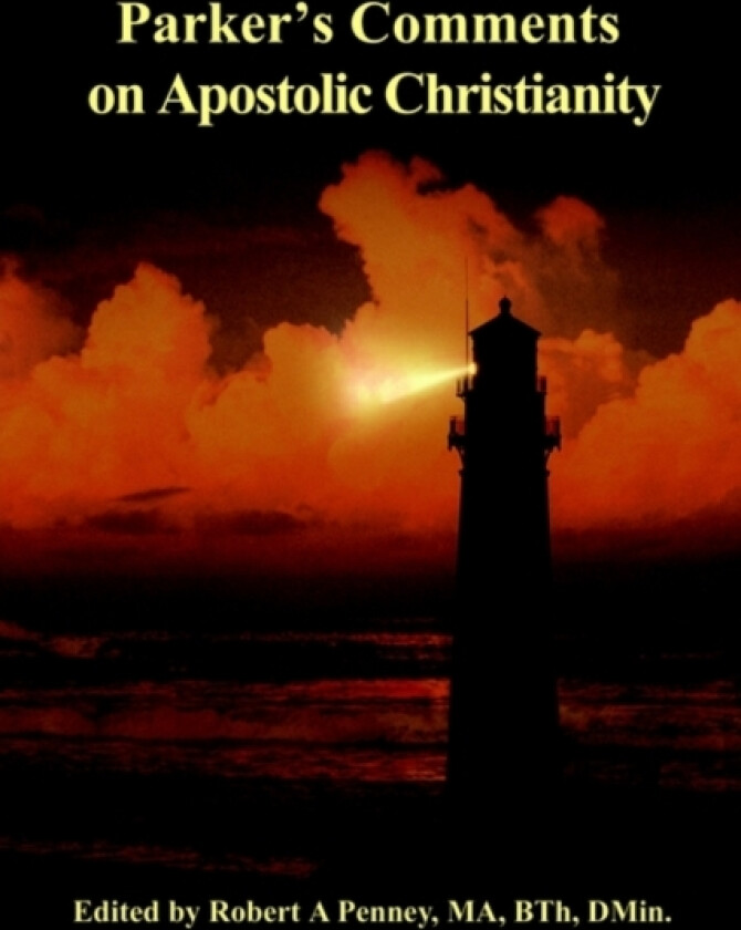 Parker's Comments on Apostolic Christianity av Robert A Penney (Paperback)