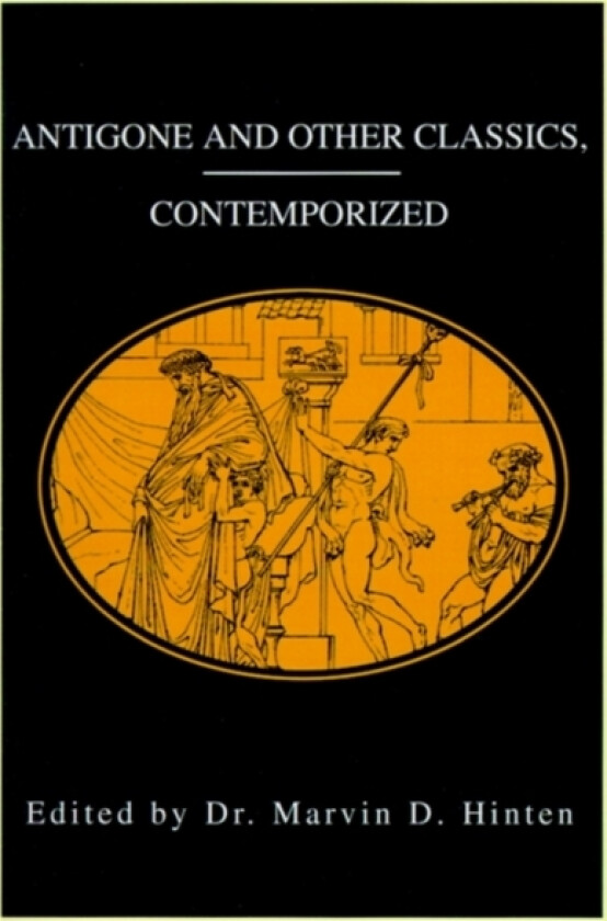 Antigone and Other Classics, Contemporized av Marvin Hinten (Paperback)
