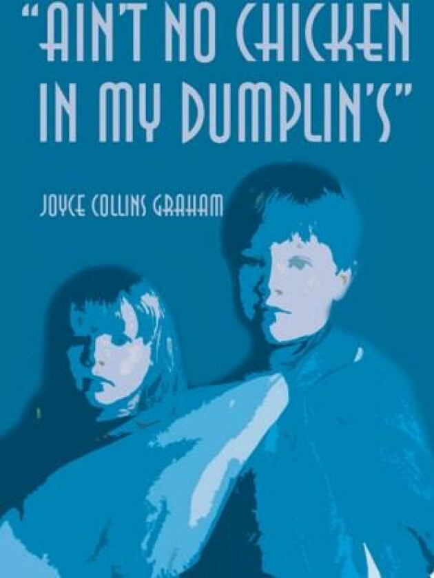 Ain't No Chicken in My Dumplin's av Joyce Collins Graham (Paperback)