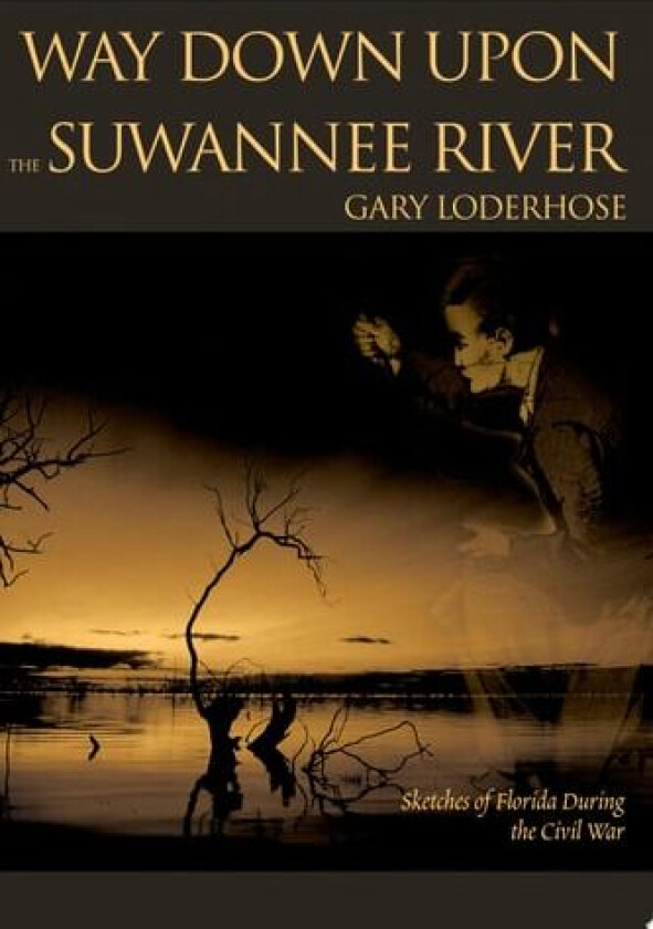 Way Down Upon the Suwannee River av Gary Loderhose (Paperback)