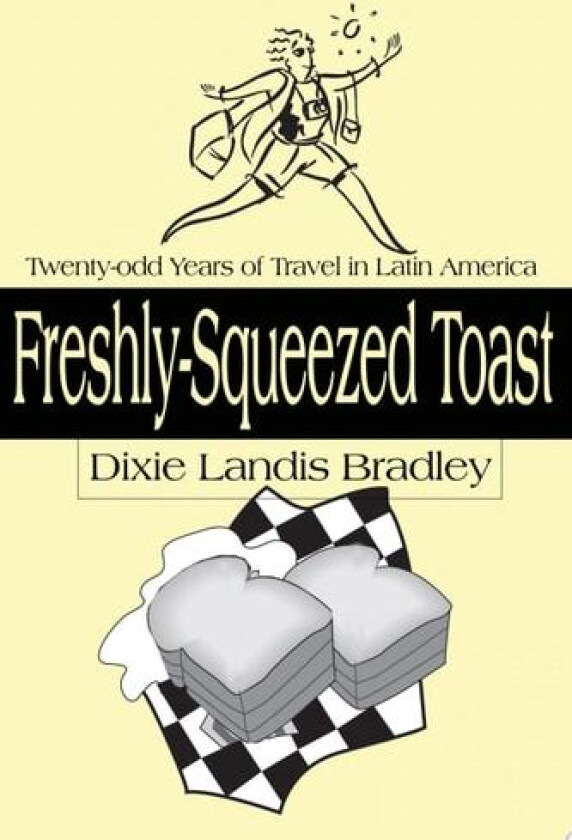Freshly-Squeezed Toast av Dixie Landis Bradley (Paperback)