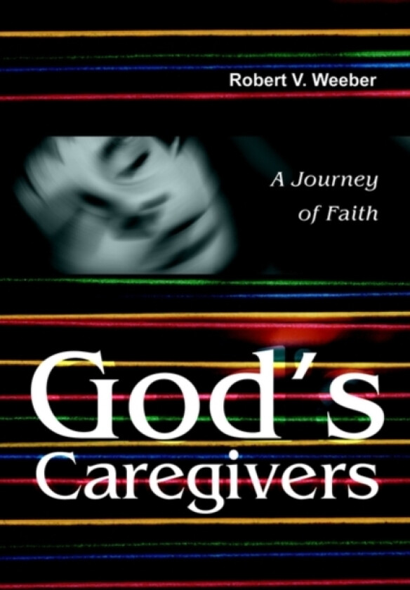 God's Caregivers av Robert V Weeber (Paperback)