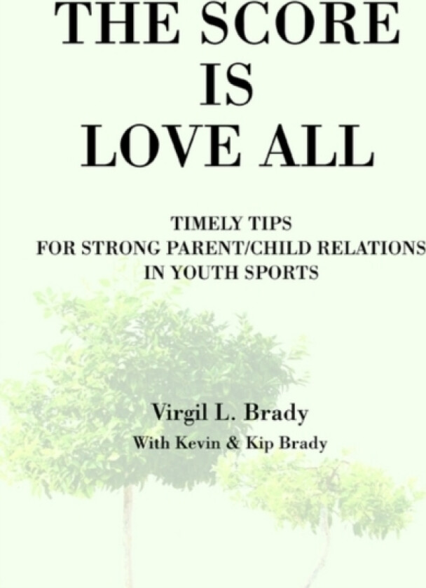 The Score Is Love All av Virgil L Brady (Paperback)