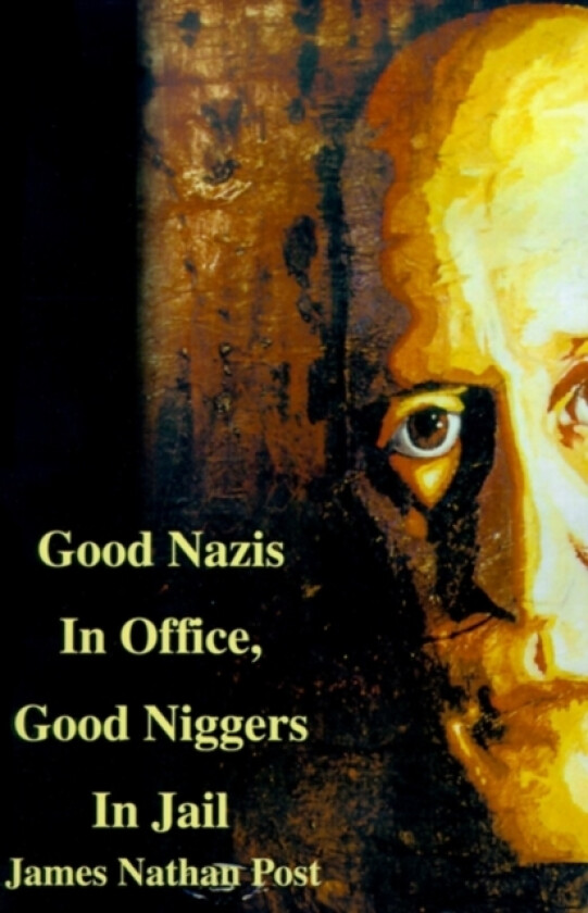 Good Nazis in Office, Good Nigger in Jail av James Nathan Post (Paperback)