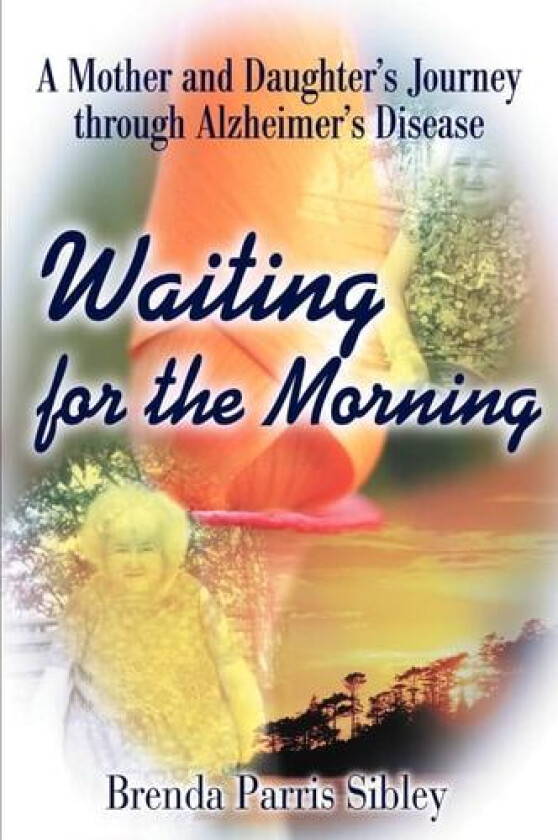 Waiting for the Morning: A Mother and Daughter's Journey through Alzheimer's Disease av Brenda Parris (Paperback)