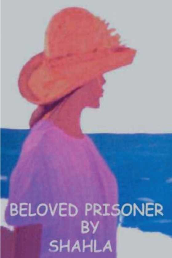 Beloved Prisoner av Shahla (Paperback)