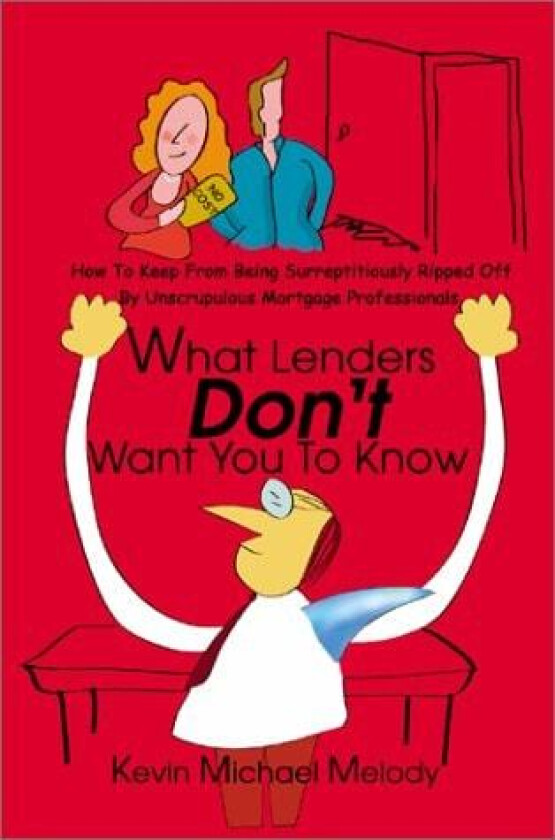 What Lenders Don't Want You to Know av Kevin Michael Melody (Paperback)