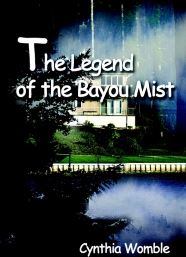 The Legend of the Bayou Mist av Cynthia Womble (Paperback)