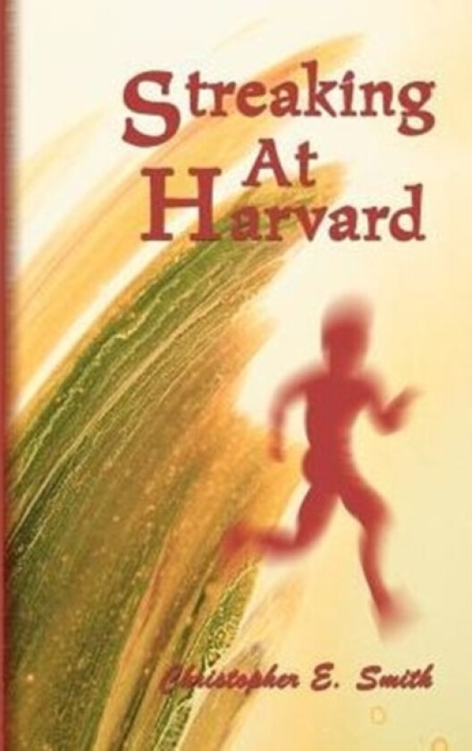 Streaking at Harvard av Christopher E Smith (Paperback)