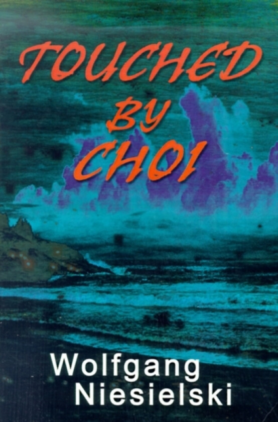 Touched by Choi av Wolfgang Niesielski (Paperback)