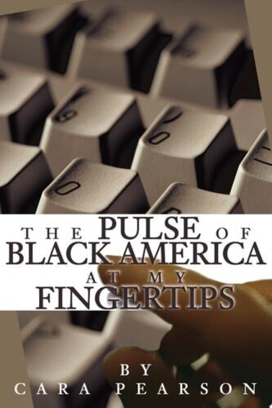 The Pulse of Black America at My Fingertips av Cara Pearson (Paperback)