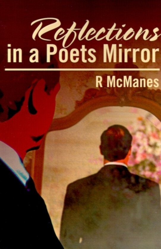 Reflections in a Poets Mirror av Robert Dale McManes (Paperback)