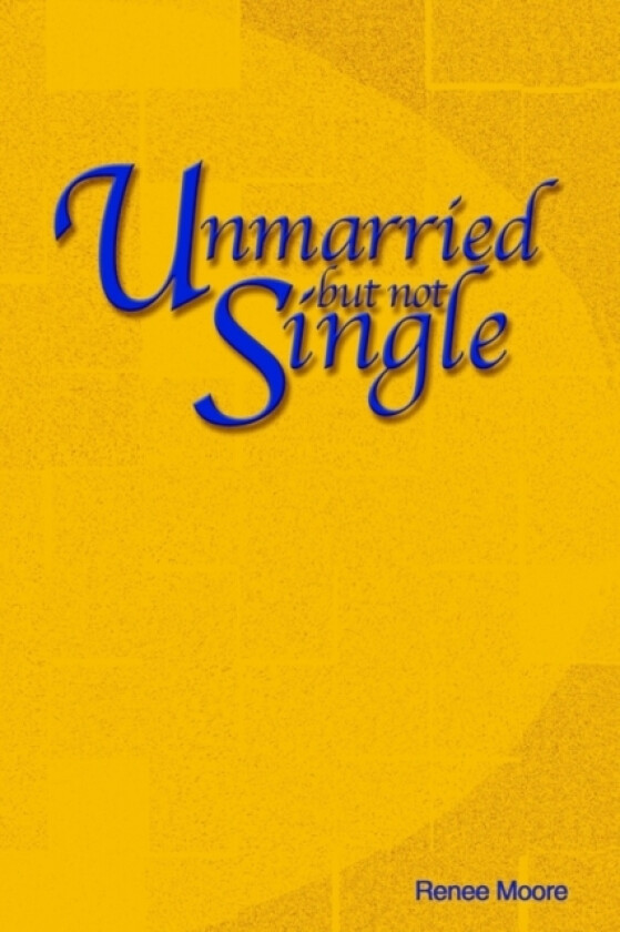 Unmarried but not Single av Renee Yvonne Moore (Paperback)