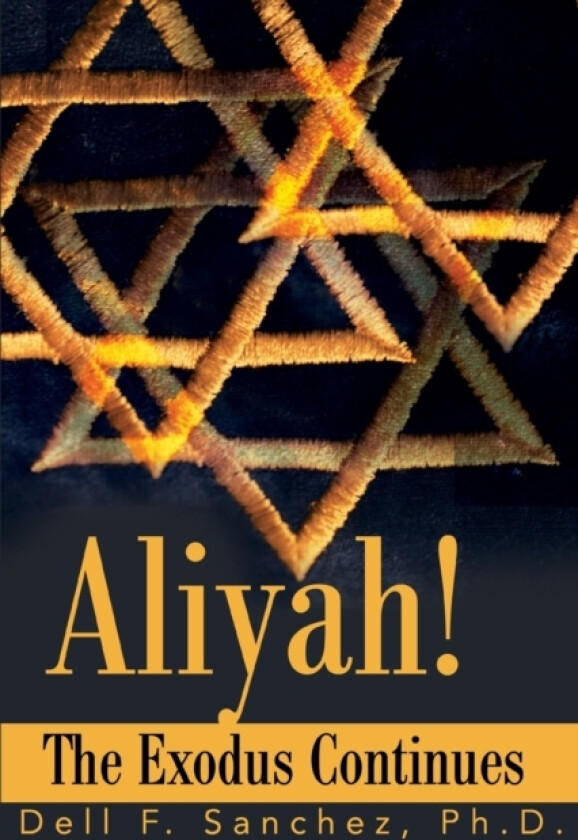 Aliyah!!! The Exodus Continues av Dell F Ph.D. Sanchez (Paperback)