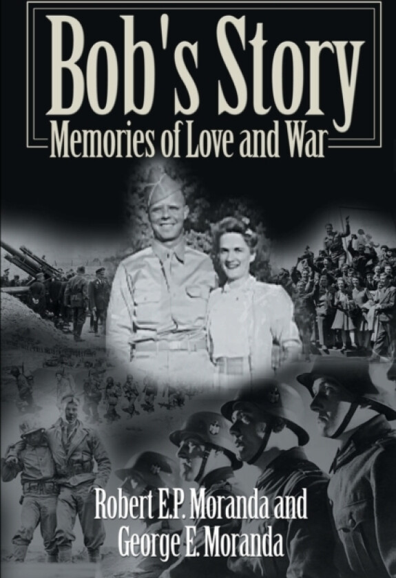 Bob's Story av Robert E P Moranda, George E Moranda (Paperback)