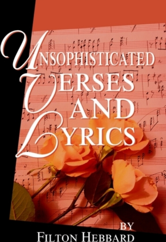 Unsophisticated Verses and Lyrics av Filton Hebbard (Paperback)