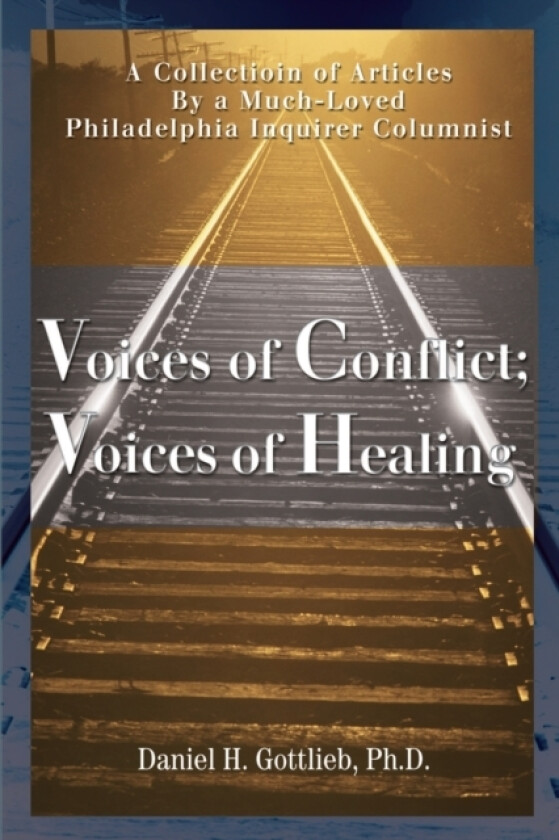 Voices of Conflict; Voices of Healing av Daniel H Ph.D. Gottlieb (Paperback)