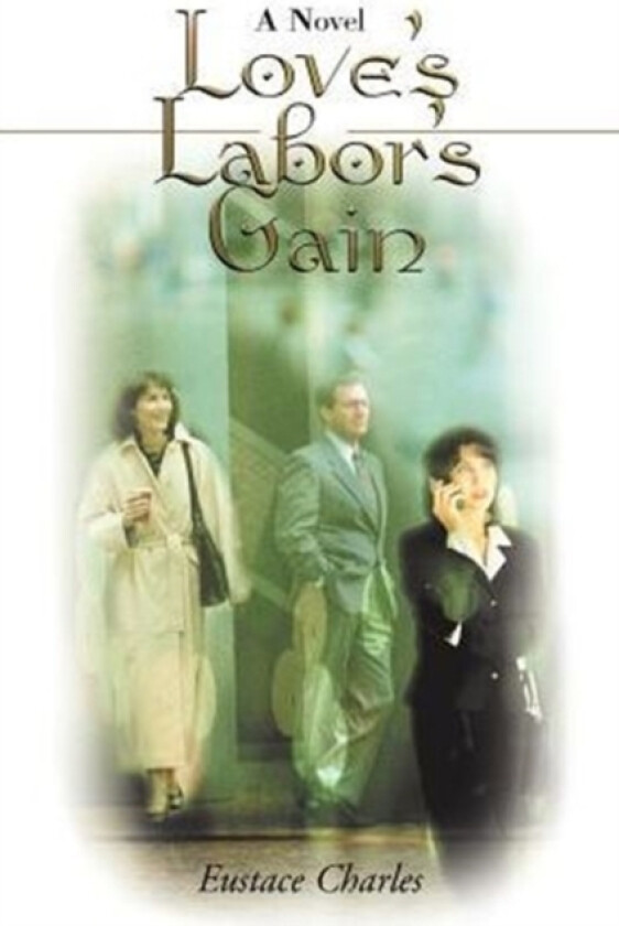 Love's Labor's Gain av Euctace Charles (Paperback)