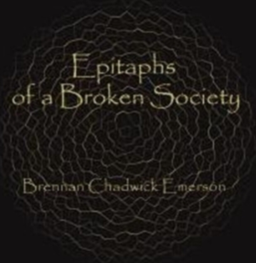 Epitaphs of a Broken Society av Brennan Chadwick Emerson (Paperback)