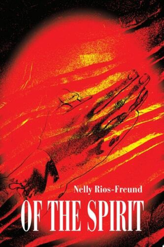 Of the Spirit av Nelly E Rios-Freund (Paperback)