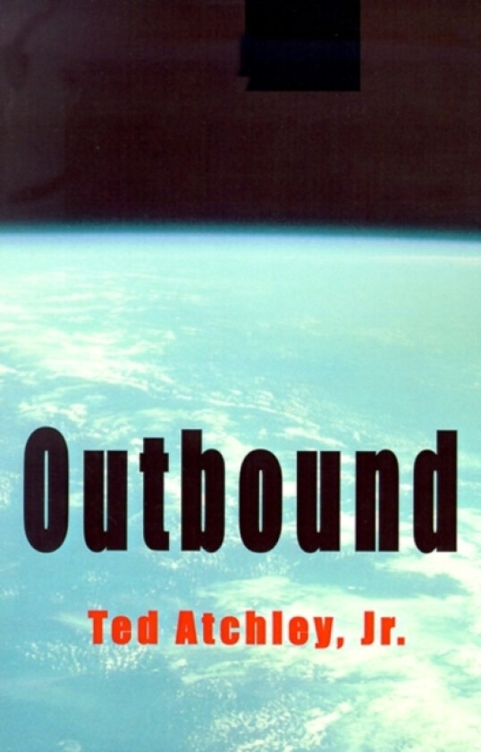 Outbound av Ted Jr Atchley (Paperback)
