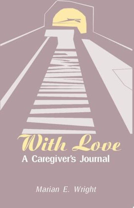 With Love: A Caregiver's Journal av Marian Wright (Paperback)