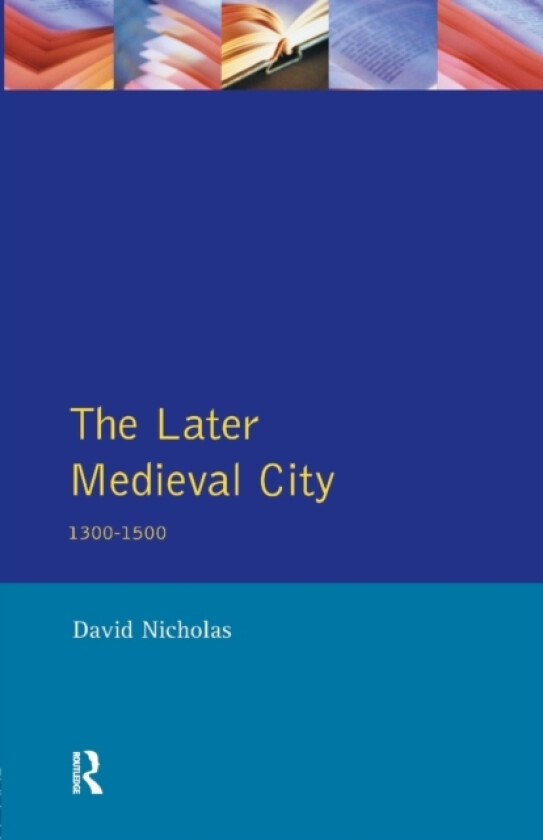 The Later Medieval City av David Nicholas (Paperback)