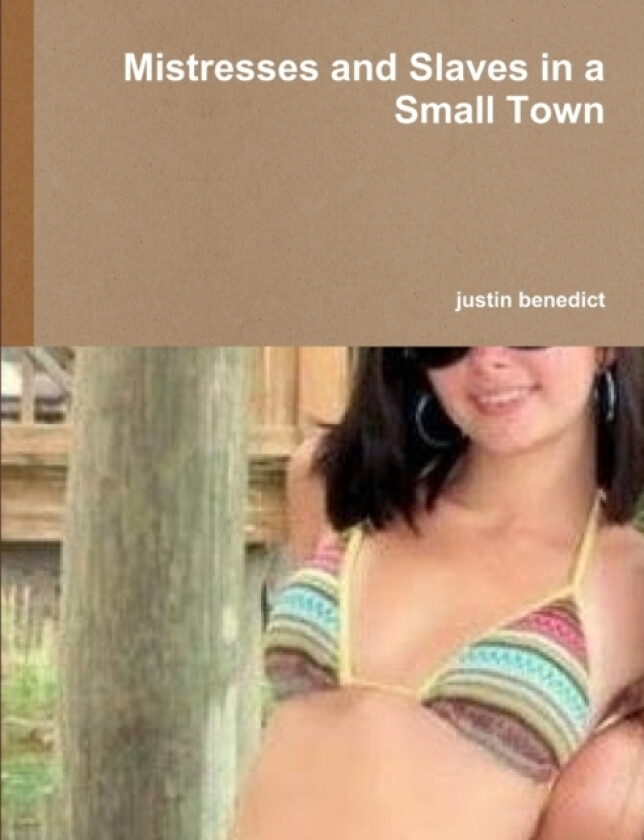 Mistresses and Slaves in a Small Town av Justin Benedict (Paperback)