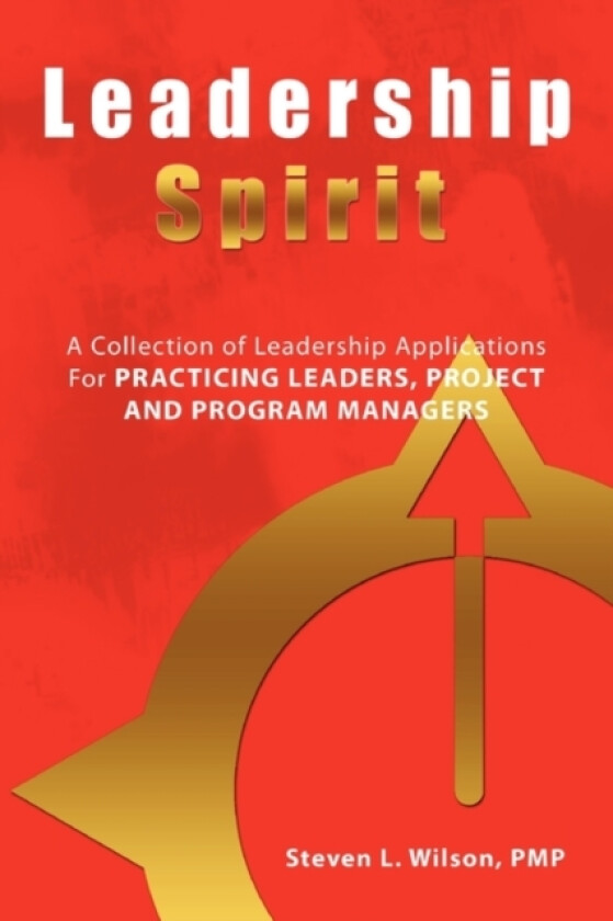 Leadership Spirit av PMP Steven L. Wilson (Paperback)