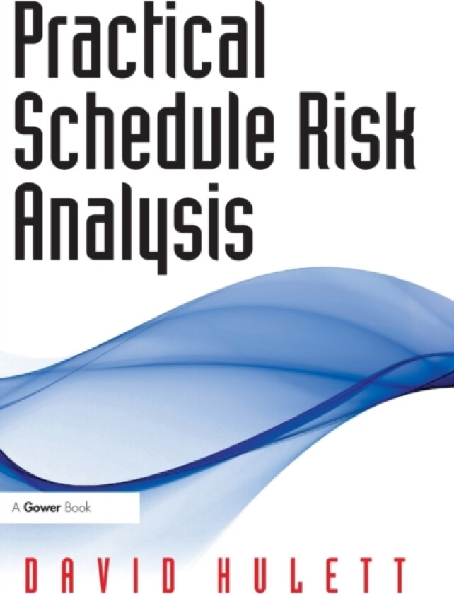 Practical Schedule Risk Analysis av David Hulett (Hardcover)