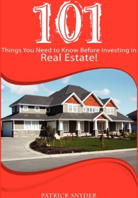 101 Things You Need to Know Before Investing in Real Estate! av Patrick Snyder (Paperback)