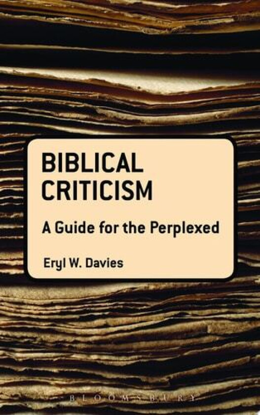 Biblical Criticism: A Guide for the Perplexed av Eryl W. Davies (Paperback)