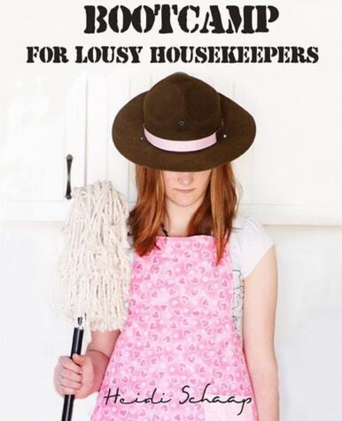 Bootcamp for Lousy Housekeepers av Heidi Schaap (Paperback)