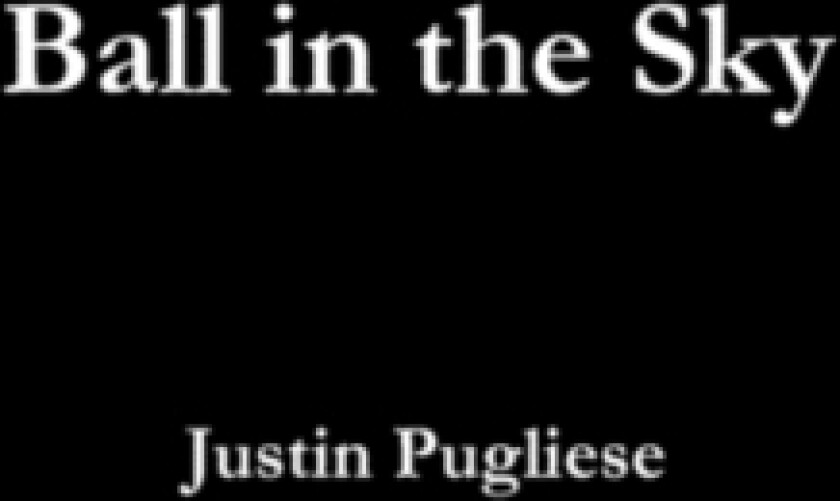 Ball in the Sky av Justin Pugliese (Paperback)