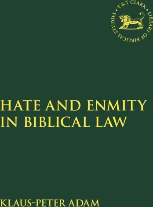 Hate and Enmity in Biblical Law av Assistant Professor Klaus-Peter Adam (Paperback)