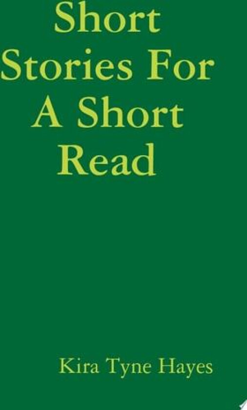 Short Stories For A Short Read av Kira Hayes (Hardcover)