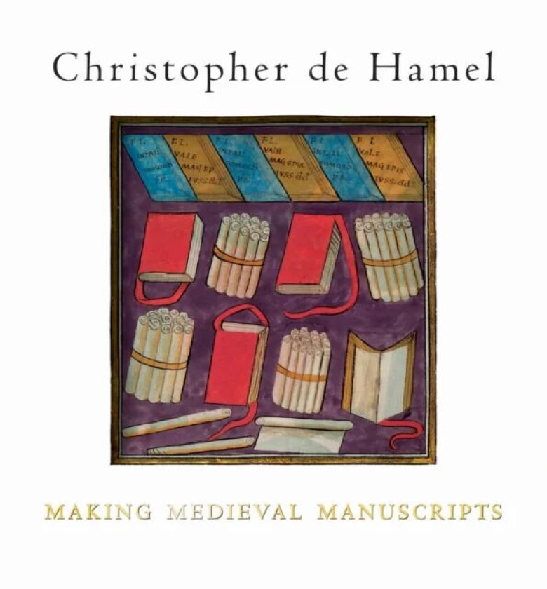 Making Medieval Manuscripts av Christopher de Hamel