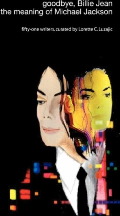 Goodbye, Billie Jean: the Meaning of Michael Jackson av Lorette C. Luzajic (Paperback)