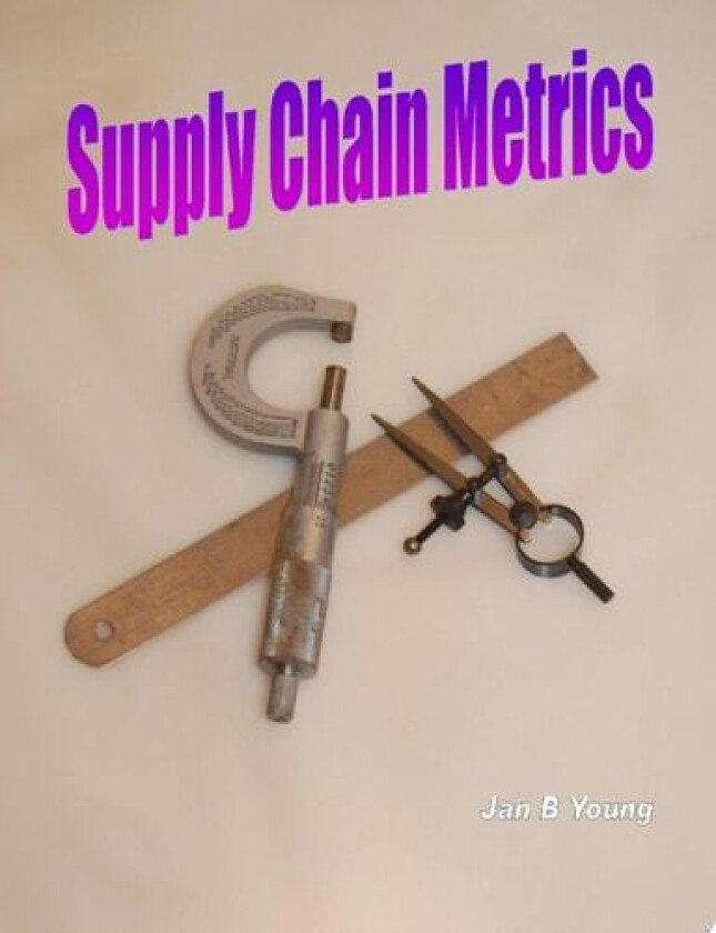 Supply Chain Metrics av President Jan Young (Paperback)