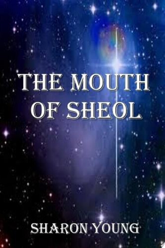 The Mouth of Sheol av Sharon Young (Paperback)