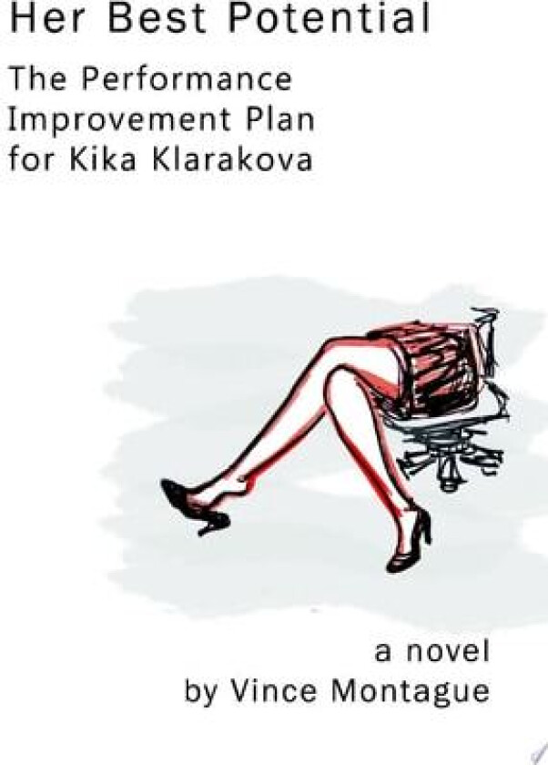 Her Best Potential: The Performance Improvement Plan for Kika Klarakova av Vince Montague (Paperback)