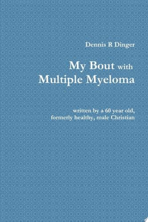 My Bout with Multiple Myeloma av DENNIS DINGER (Paperback)