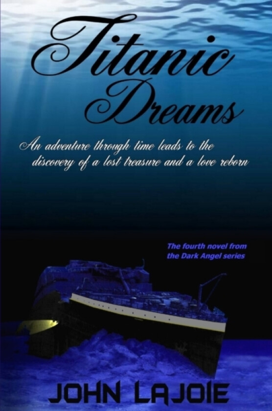 Titanic Dreams, the Fourth Installment to the Dark Angel Series av John LaJoie (Paperback)